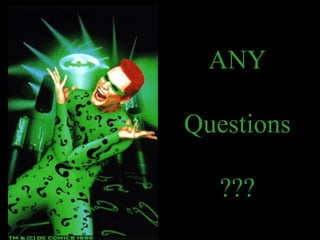 ANY

Questions

   ???
 