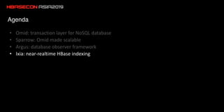 Ixia: Motivation
• Clients ask for secondary indexing support in HBase
• Analytics queries on HBase columns (filtering, ra...