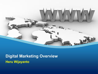 Digital Marketing Overview
Heru Wijayanto
 