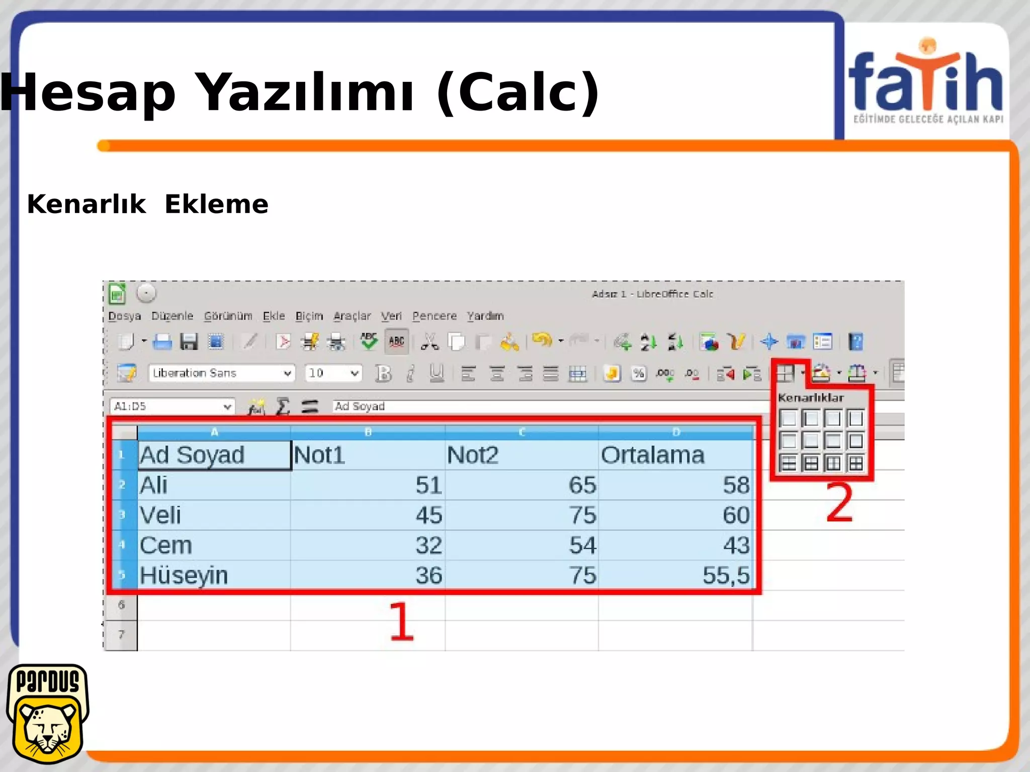 Hesap Yazılımı (Calc)
Kenarlık Ekleme
 
