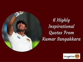 6 highly inspirational quotes from kumar sangakkara