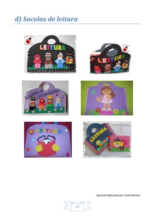 Apostila elaborada por: Gizeli Alencar
10
d) Sacolas de leitura
 