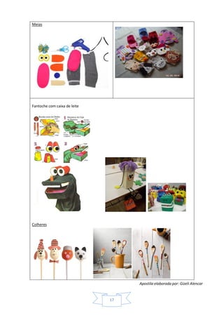 Apostila elaborada por: Gizeli Alencar
17
Meias
Fantoche com caixa de leite
Colheres
 