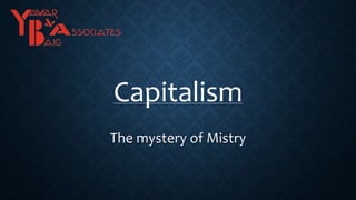 Capitalism
The mystery of Mistry
 