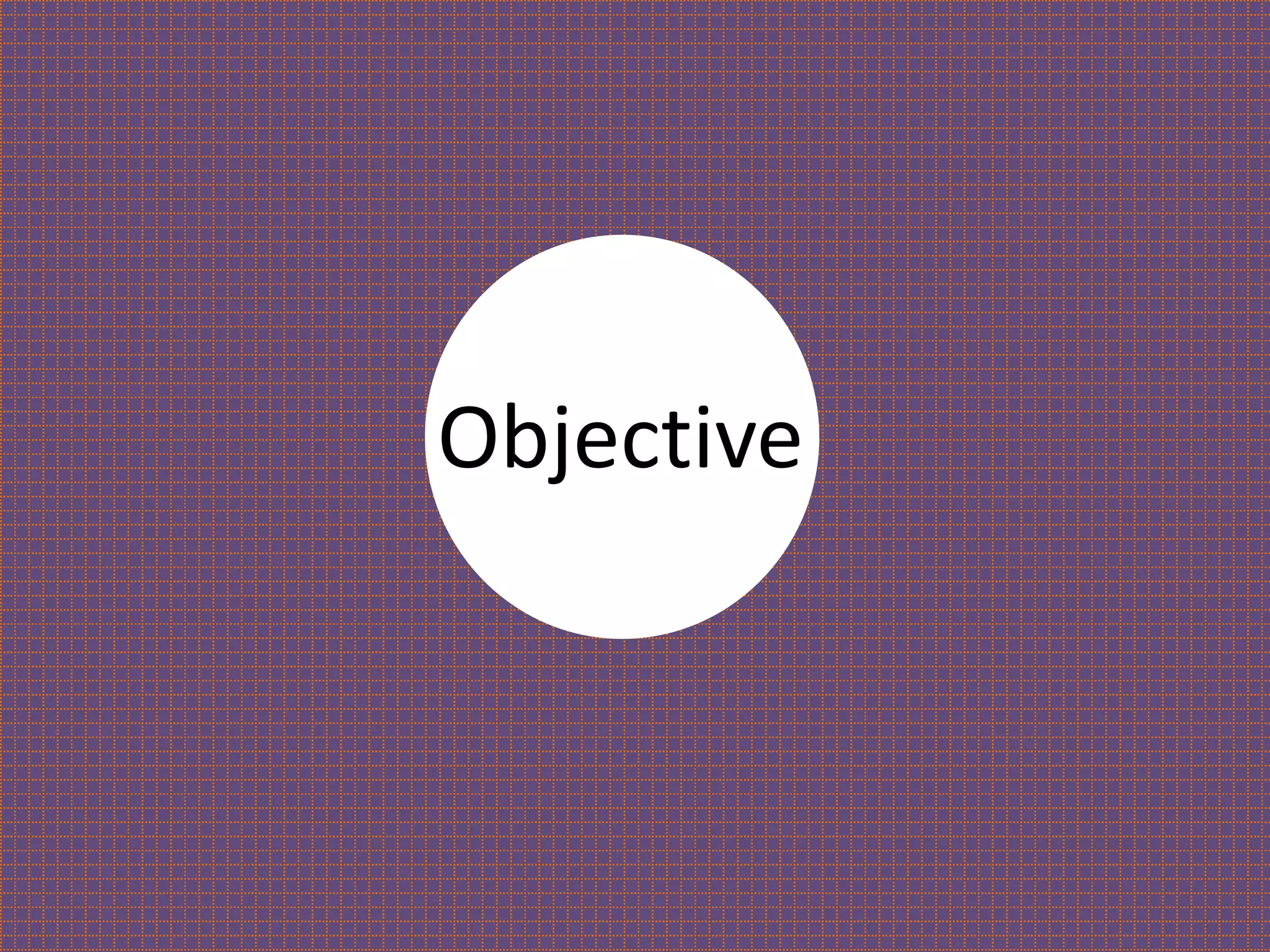 Objective

 
