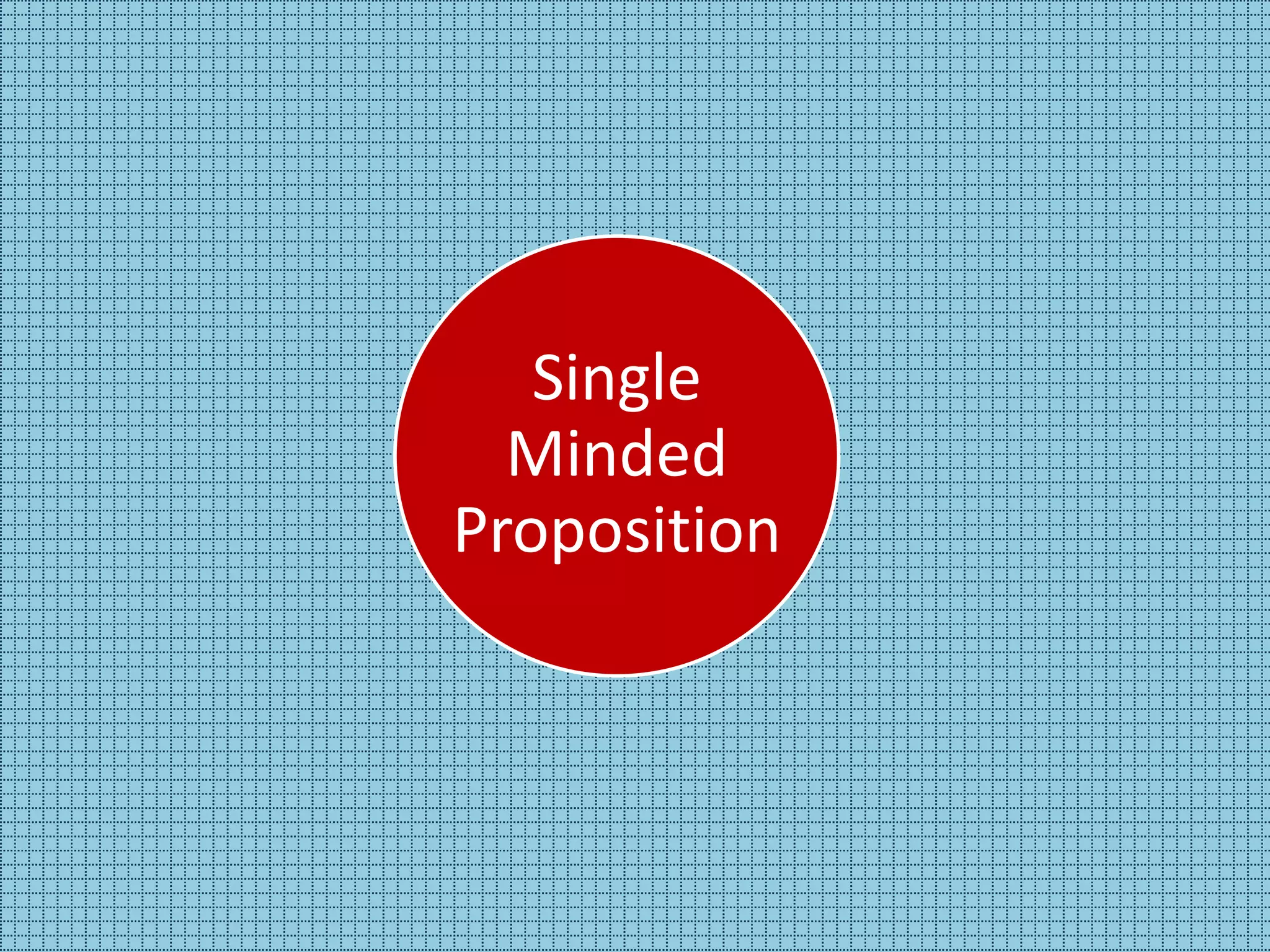 Single
Minded
Proposition

 