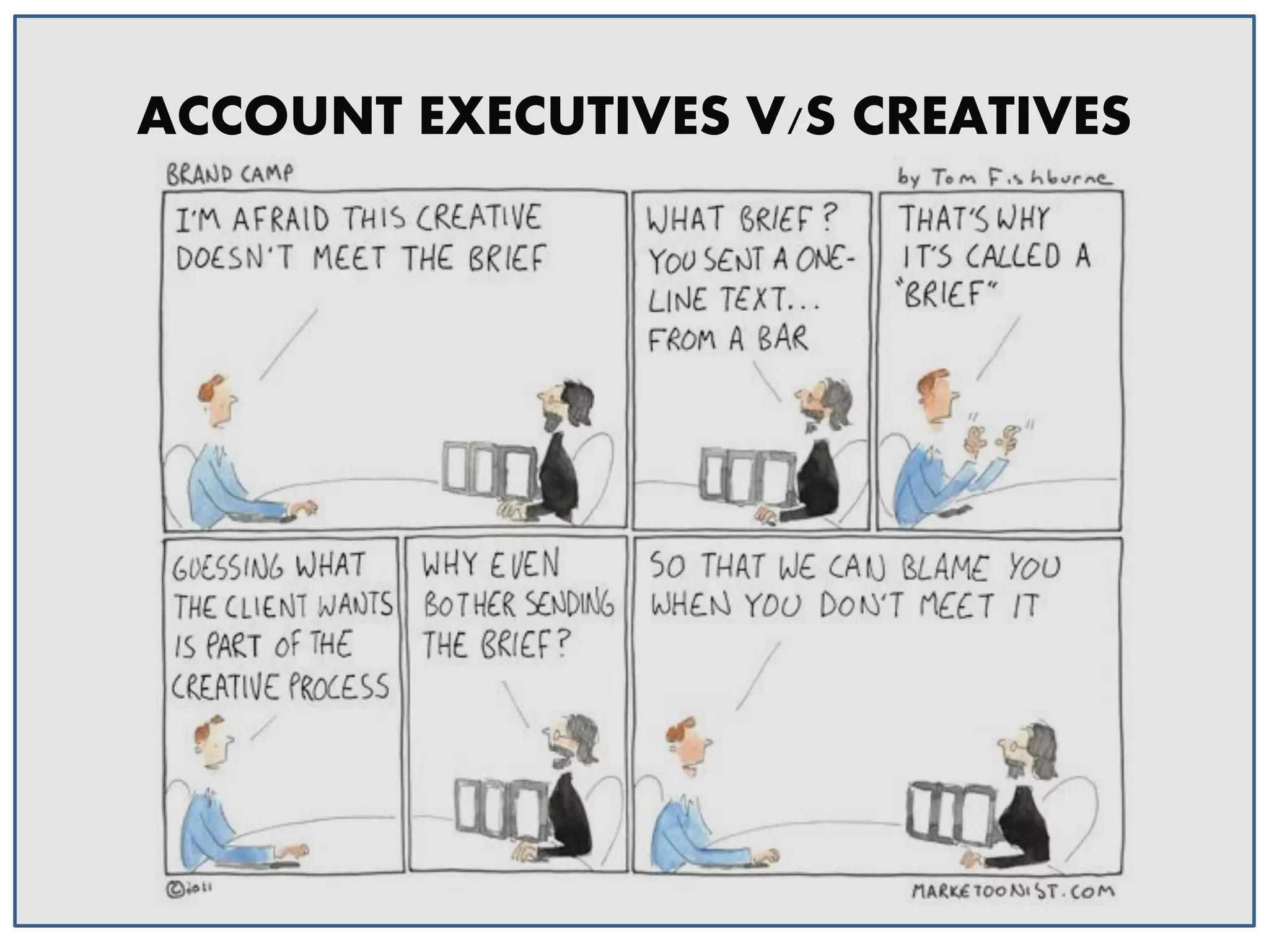 ACCOUNT EXECUTIVES V/S CREATIVES

 