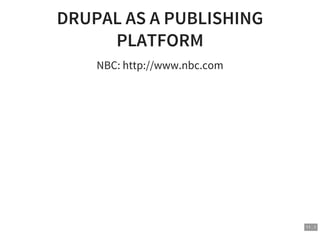 11 . 1
DRUPAL AS A PUBLISHING
PLATFORM
NBC: http://www.nbc.com
 