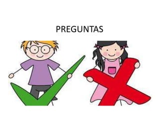 PREGUNTAS
 