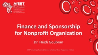 Finance and Sponsorship
for Nonprofit Organization
Dr. Heidi Goubran
 