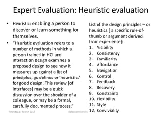 Expert Evaluation: Heuristic evaluation
• Heuristic: enabling a person to
discover or learn something for
themselves.
• “H...