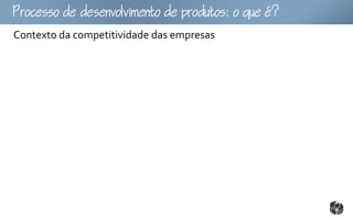 ocoomtopouto:ou
Contexto da competitividade das empresas
 