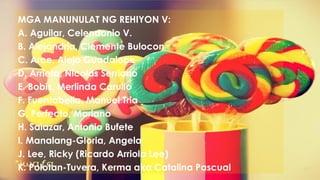 MGA MANUNULAT NG REHIYON V:
A. Aguilar, Celendonio V.
B. Alejandria, Clemente Bulocon
C. Arce, Alejo Guadalope
D. Arrieta, Nicolas Serriano
E. Bobis, Merlinda Carullo
F. Fuentabella, Manuel Tria
G. Perfecto, Mariano
H. Salazar, Antonio Bufete
I. Manalang-Gloria, Angela
J. Lee, Ricky (Ricardo Arriola Lee)
K. Polotan-Tuvera, Kerma aka Catalina Pascual
 
