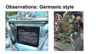 Observations: Germanic style
 