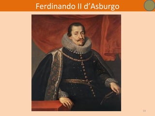Ferdinando II d’Asburgo




                          53
 