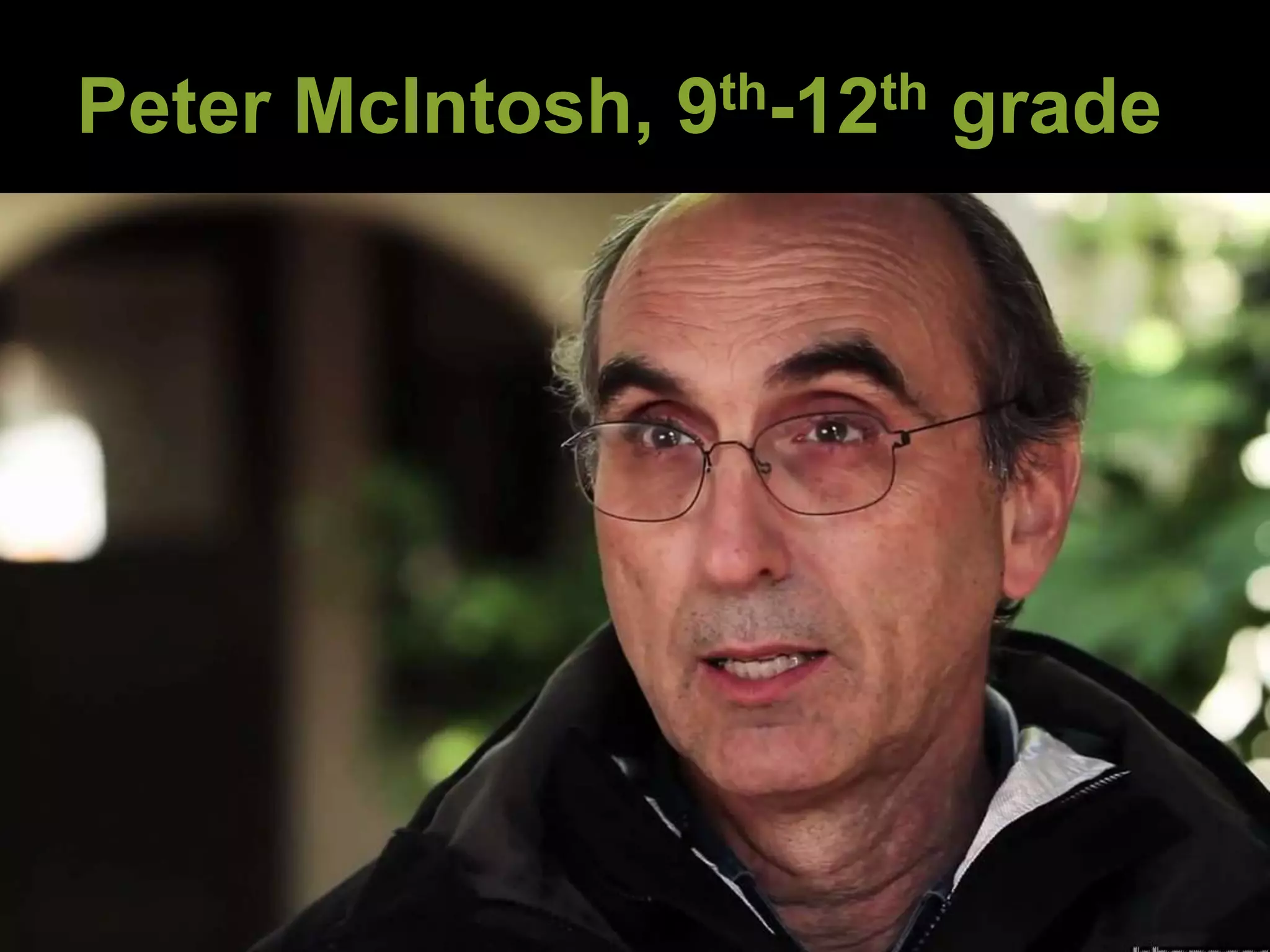 Peter McIntosh, 9th-12th grade 
On the side 
(45 min – 
do your thing) 
Contained units Self-paced units 
 