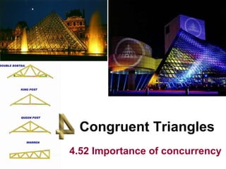 Congruent Triangles 4.52 Importance of concurrency 