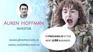 Improvado.io is the
next $1BB business.
Auren Hoffman
Investor
daniel@improvado.io
angel.co/improvado-io
 