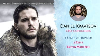 Daniel Kravtsov
CEO, Cofounder
4 Start-up founder
2 Exits
Exit in MarTech
angel.co/improvado-io daniel@improvado.io
 