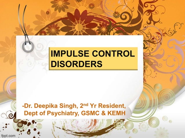 impulse control disorder final | PPTX | Mental Health | Diseases and