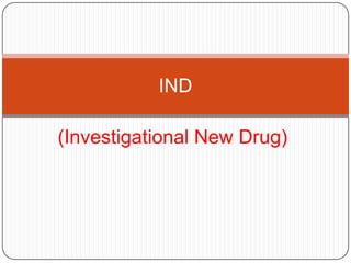 (Investigational New Drug) IND 