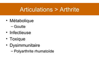 Articulations > Arthrite Métabolique Goutte Infectieuse Toxique Dysimmunitaire Polyarthrite rhumatoïde 