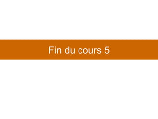 Fin du cours 5 