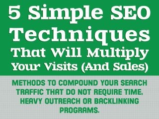 5 Simple SEO Techniques That Will Multiply Your Visits and Sales