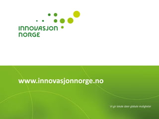 www.innovasjonnorge.no
 