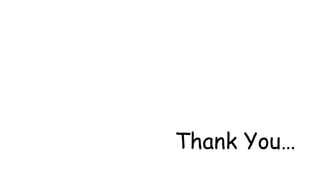 Thank You…
 