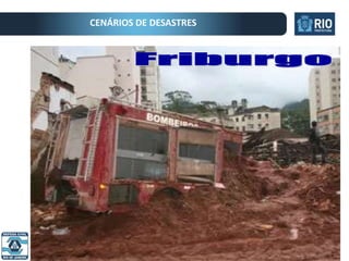Prefeitura do Rio de Janeiro | Secretaria da Casa Civil
CENÁRIOS DE DESASTRES
 