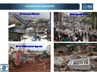 Prefeitura do Rio de Janeiro | Secretaria da Casa Civil
CENÁRIOS DE DESASTRES
 