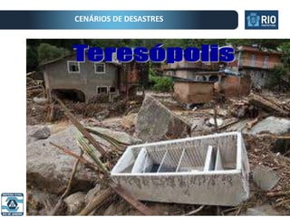 Prefeitura do Rio de Janeiro | Secretaria da Casa Civil
CENÁRIOS DE DESASTRES
 