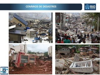 Prefeitura do Rio de Janeiro | Secretaria da Casa Civil
CENÁRIOS DE DESASTRES
 