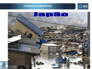 Prefeitura do Rio de Janeiro | Secretaria da Casa Civil
CENÁRIOS DE DESASTRES
 