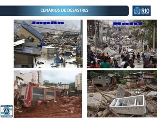 Prefeitura do Rio de Janeiro | Secretaria da Casa Civil
CENÁRIOS DE DESASTRES
 