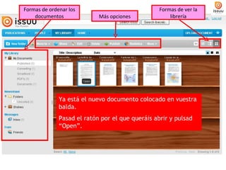 Ya está el nuevo documento colocado en vuestra balda. Pasad el ratón por el que queráis abrir y pulsad “Open”. Formas de ver la librería Formas de ordenar los documentos Más opciones