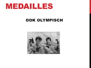 MEDAILLES
OOK OLYMPISCH

 