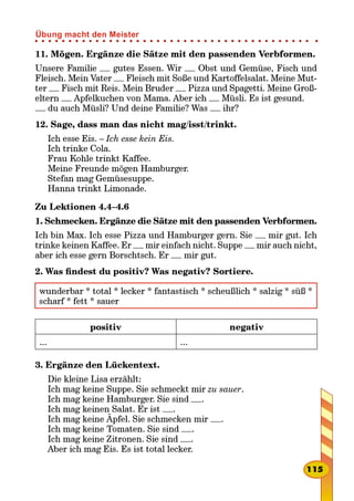 11.
-
-
12.
Ich esse kein Eis.
zu sauer

Übung macht den Meister
 