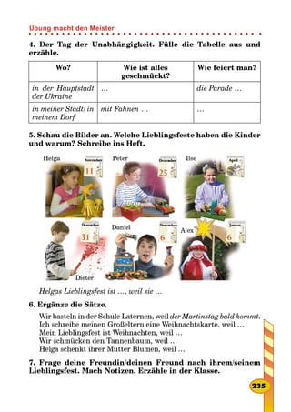 in der Hauptstadt
der Ukraine
… die Parade …
in meiner Stadt/ in
meinem Dorf
mit Fahnen … …
Helgas Lieblingsfest ist …, weil sie …
der Martinstag bald kommt

Übung macht den Meister
 