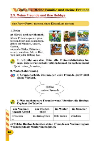 2.3. Meine Freunde und ihre Hobbys
-
Sport treiben, fernsehen, ...
-

 