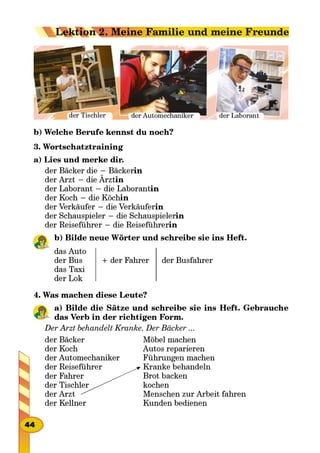 Der Arzt behandelt Kranke. Der Bäcker ...

 