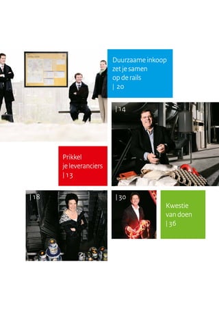 | 14
| 18
Duurzaame inkoop
zet je samen
op de rails
| 20
Prikkel
je leveranciers
| 13
Kwestie
van doen
| 36
| 30
 