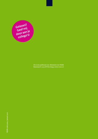 Dit is een publicatie van: Ministerie van VROM
Rijnstraat 8 | 2515 XP Den Haag | www.vrom.nl
VROMcode0004/januari2010
Gelezen?
Geef mij
door aan je
collega’s!
 