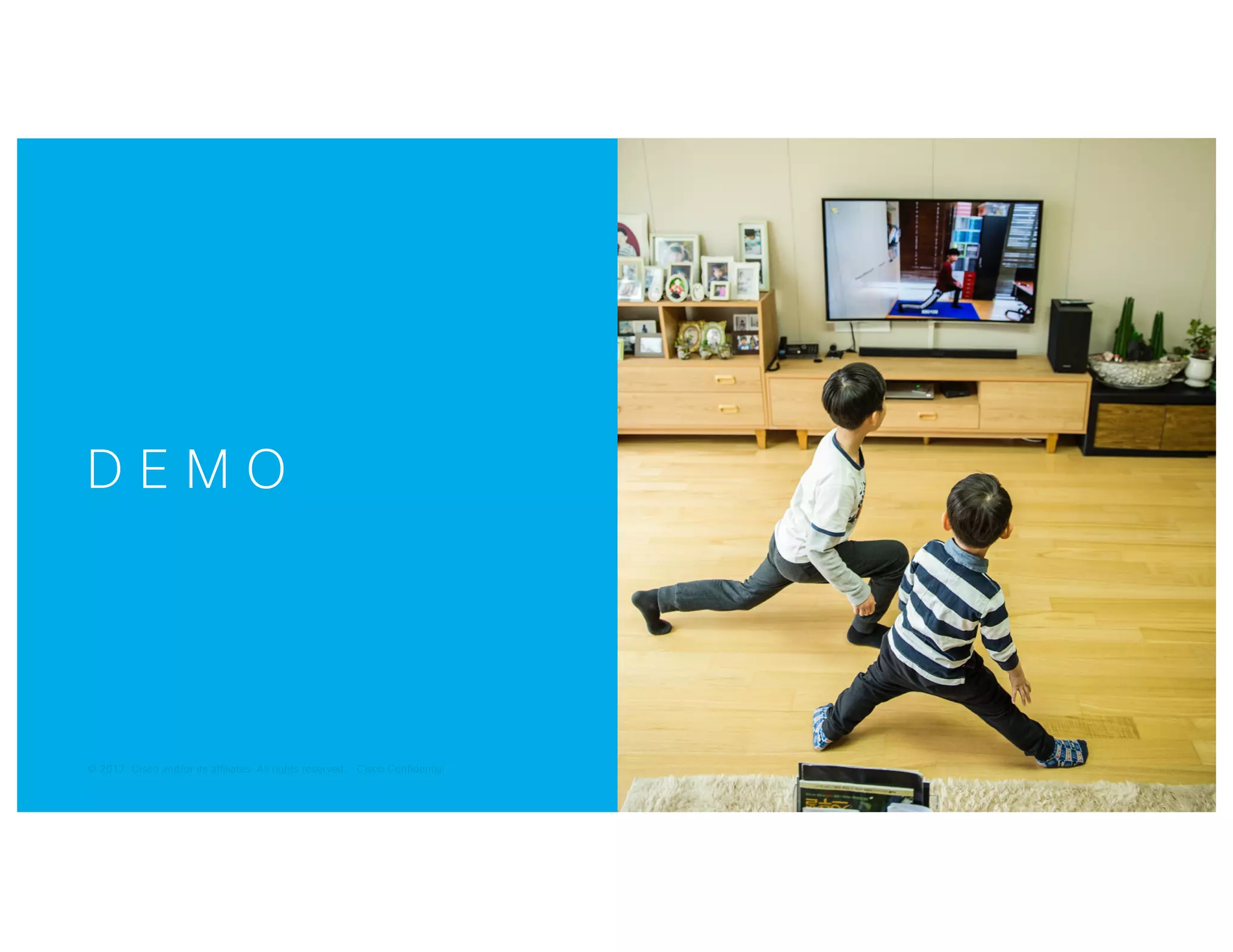 © 2017 Cisco and/or its affiliates. All rights reserved. Cisco Confidential© 2017 Cisco and/or its affiliates. All rights reserved. Cisco Confidential
D E M O
 