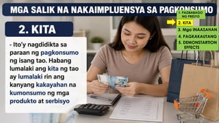 1. PAGBABAGO
NG PRESYO
2. KITA
3. Mga INAASAHAN
4. PAGKAKAUTANG
5. DEMONSTARTION
EFFECTS
 