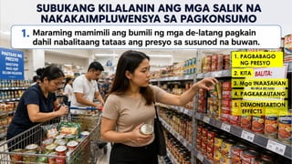 1. PAGBABAGO
NG PRESYO
2. KITA
3. Mga INAASAHAN
4. PAGKAKAUTANG
5. DEMONSTARTION
EFFECTS
 