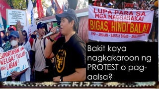 MGA URI
KONSUMO MGA SALIK MGA KATANGIAN
Bakit kaya
nagkakaroon ng
PROTEST o pag-
aalsa?
 