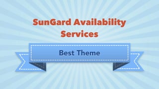 Best Theme
SunGard Availability
Services
 