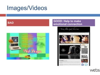 Images/Videos
                GOOD: Help to make
BAD             emotional connection
 